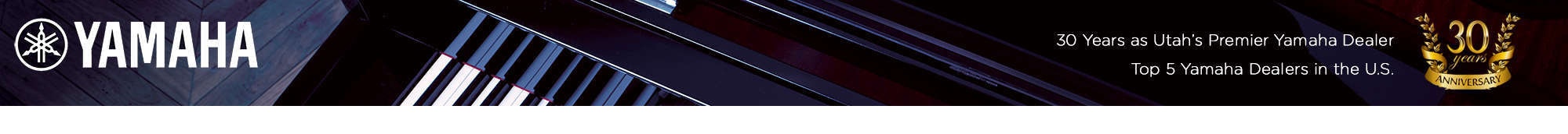 Top 5 Yamaha Piano Dealer Banner stating 30 years as Utah's premier Piano Dealer and top 5 Yamaha dealers in the United States